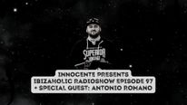 INNOCENTE PRESENTS IBIZAHOLIC 97 + SPECIAL GUEST ANTONIO ROMANO