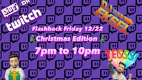 Flashback Friday Live Stream 12/22