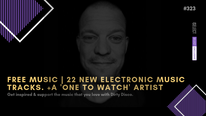 Free Music | 22 New Electronic Music Releases. +a 'one to watch' artist.