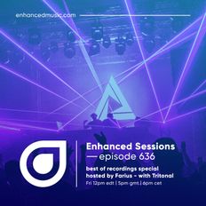 Enhanced Sessions 636 'Best of Recordings' Special with Tritonal - Hosted by Farius