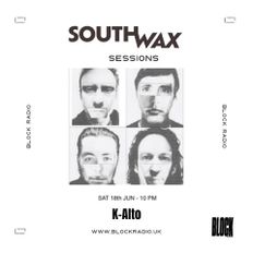 Southwax sessions w/ K-Alto! @ Block Radio - June 2022