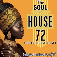 The Soul of House Vol. 72 (Soulful House Dj Set)