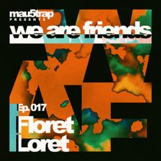 we are friends radio - episode 017: Floret Loret