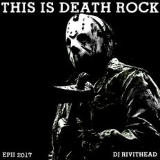 Dj RIVITHEAD - THIS IS DEATHROCK EP#2 2017