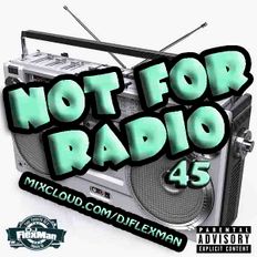 NOT FOR RADIO PT. 45 (NEW HIP HOP)