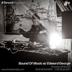 Sound Of Music w/ Edward George (*Tottenham) - 24-Nov-22