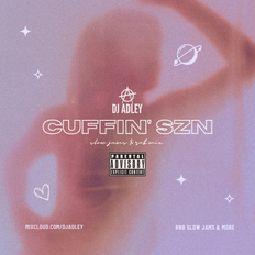 DJ ADLEY #CUFFIN'SZN Vol 1 (R&B, Afrobeats, Hip-Hop, Slow Jamz & More)