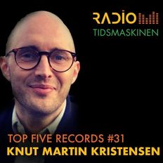 Top Five Records #31: Knut Martin Kristensen