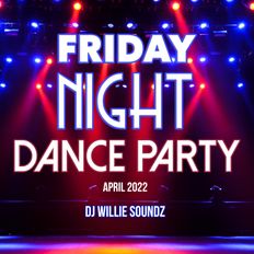 Friday Night Dance Party April 2022