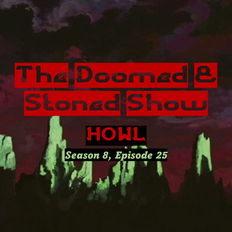 The Doomed & Stoned Show - Howl (S8E25)