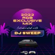 『2022 R&B EXCLUSIVE MIX ~collaborated with DJ SWEEP~』
