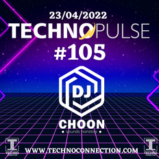 TECHNO PULSE #105 DJ CHOON