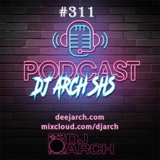 The DJ ARCH SHS Podcast #311