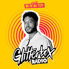 Glitterbox Radio Show 319: Presented By Melvo Baptiste