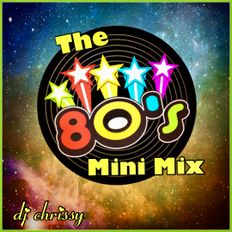 DJ Chrissy ~ The 80's Mini Mix