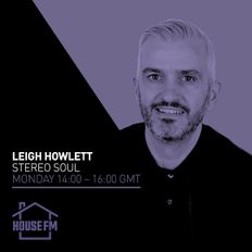 Leigh Howlett - Stereo Soul 08 DEC 2022