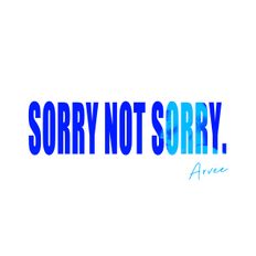 SORRY NOT SORRY. mixed by @ArveeOfficial