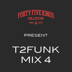 The Forty Five Kings Present T2Funk (Mix 4)