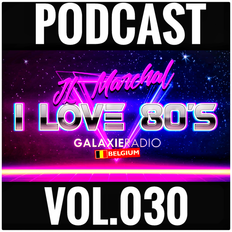I Love 80's Vol. 030 by JL MARCHAL on Galaxie Radio Belgium