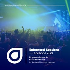 Enhanced Sessions 638 'ID Guest Mix Special' - Hosted by Farius