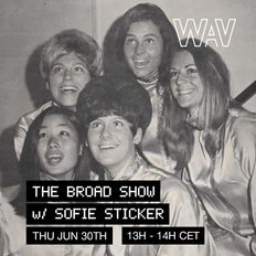 The Broad Show with Sofie Sticker at We Are Various | 29-06-22