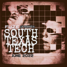 Fuze presents :: SOUTH TEXAS TECH :: June 2022