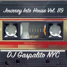 DJ Gaspalito NYC - Journey Into House Vol. 119