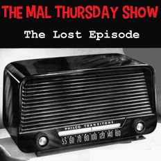 The Mal Thursday Show: The Lost Episode