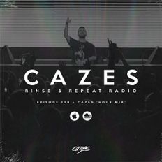 Rinse & Repeat Radio (128) • Cazes 'Hour' Mix