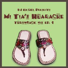 DJ EkSeL - Mi Tia's Huarache Throwback Pari Mix (Ep. #01) **Repost**