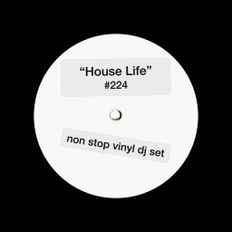 House Life #224 - Non Stop Vinyl DJ Set
