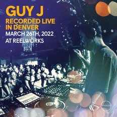 Guy J - Live From Reelworks (Denver)