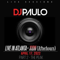 DJ PAULO LIVE in ATLANTA Pt 2 (XION Afterhours) 4-17-2022