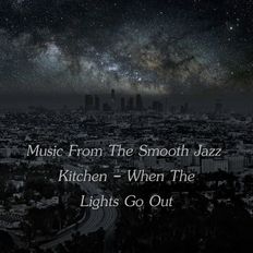Music From The Smooth Jazz Kitchen - When The Lights Go Out