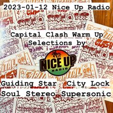2023-01-12 Nice Up Radio - Capital Clash Warm Up by Guiding Star/City Lock/Soul Stereo/Supersonic