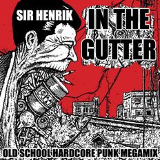 Sir Henrik - IN THE GUTTER Hardcore Punk Special