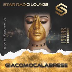 STAR RADIO LOUNGE presents, the sound of  GiacomoCalabrese | EXCLUSIVE SET |