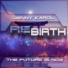 Jenny Karol & Wolmy - ReBirth.The Future is Now ! 169 September 2022