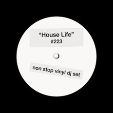 House Life #223 - Non Stop Vinyl DJ Set