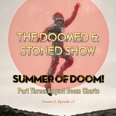 The Doomed & Stoned Show - Summer of Doom, Part 3 (S8E22)