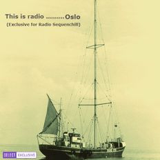 This is radio ........................ Oslo (Exclusive for Radio Sequenchill)