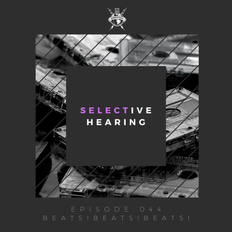 Selective Hearing Episode 044 - Beats!Beats!Beats!