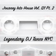 Legendary DJ Tanco NYC - Journey Into House Vol. 121 Pt. 2 (Island Mix)