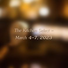 The Kitchen Select - March 4-7, 2023