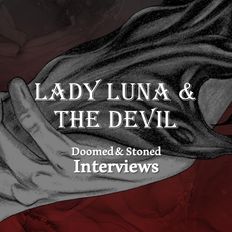 Doomed & Stoned Interviews: LADY LUNA & THE DEVIL