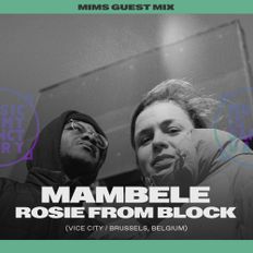 MIMS Guest Mix: Mambele x Rosie From the Block (Brussels, Belgium)