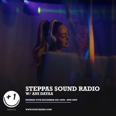 Steppas Sound Radio w/ Ani Dayaa - Monday 27th December 2021