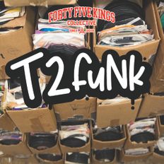 The Forty Five Kings Present T2Funk (Mix 2)