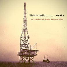 This is radio ........................Osaka (Exclusive for Radio Sequenchill)
