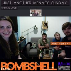 Bombshell Radio - Just Another Menace Sunday #863 w/ Another Sky